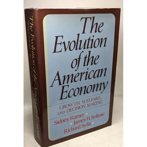 The Evolution Of The American Economy : Growth Welfare And Decision Making