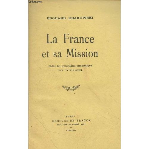 La France Et Sa Mission - Essai De Synthèse Historique Par Un Étranger