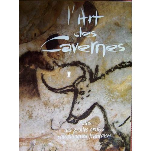 L'art Des Cavernes - Atlas Des Grottes Ornées Paléolithiques Françaises