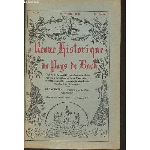 Revue Historique Du Pays De Buch - N°20, 15 Avril 1933 - 6e Année - Notes Diverses Pour Nos Lecteurs - Société Historique Et Archéologique D Arcachon Et Du Pays De Buch, Rapport Moral Pour 1932 - Les(...)