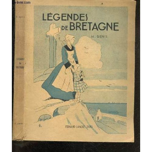 Legendes De Bretagne - Contes Bretons : Le Pont De Londres, La Couronne Du Roi Hoel Iii, Un Saint Christophe Breton, Le Tireur Rouge (Tuner-Ru), Les Aventures De Monsieur Tam-Kik, Le Bassin D Or, Le(...)