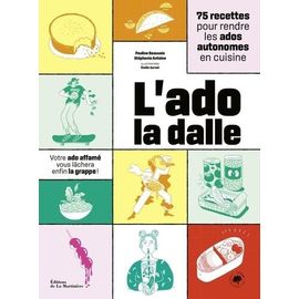 L'ado La Dalle - 75 Recettes Pour Rendre Les Ados Autonomes En Cuisine