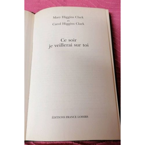 Ce Soir Je Veillerai Sur Toi De Mary Et Carol Higgins Clark
