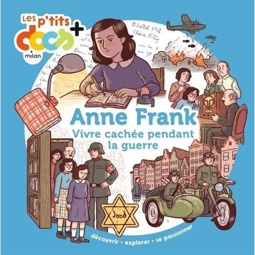 Anne Frank - Vivre Caché Pendant La Guerre