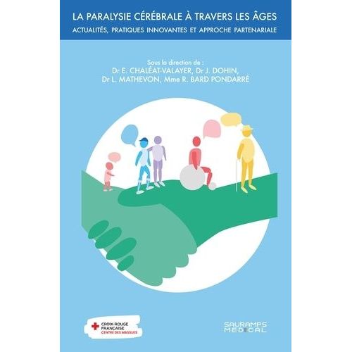La Paralysie Cérébrale À Travers Les Âges - Actualités, Pratiques Innovantes Et Approche Partenariale