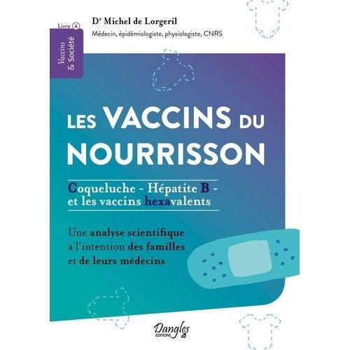 Les Vaccins Du Nourrisson - Tome 4, Coqueluche, Hépatite B Et Les Vaccins Hexavalents