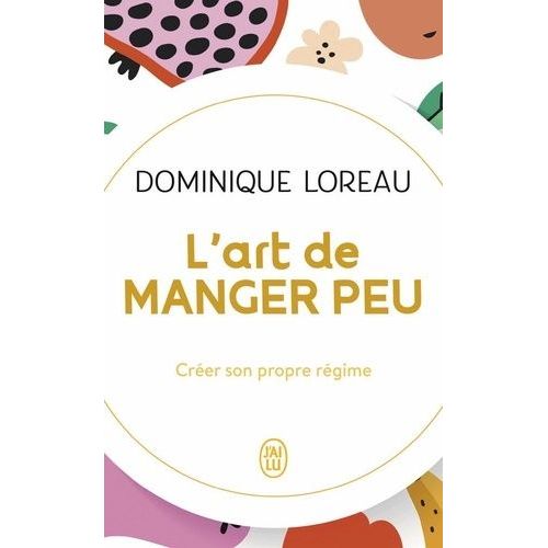 L'art De Manger Peu - Créer Son Propre Régime