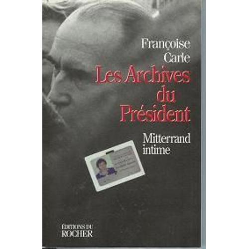 Les Archives Du Président - Mitterrand Intime
