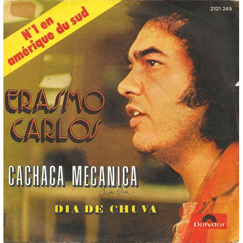 Erasmo Carlos : Cachaca Mecanica (Roberto Carlos - Erasmo Carlos) / 'dia De Chuva (Roberto Carlos - Erasmo Carlos)