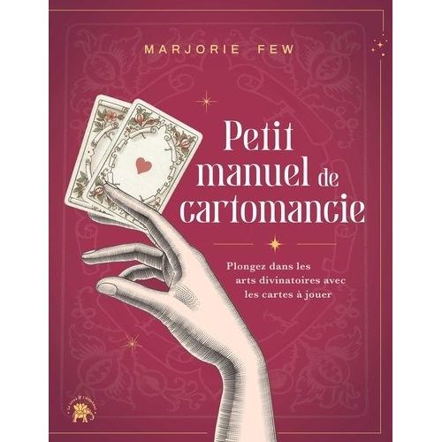 Petit Manuel De Cartomancie - Plongez Dans Les Arts Divinatoires Avec Les Cartes À Jouer