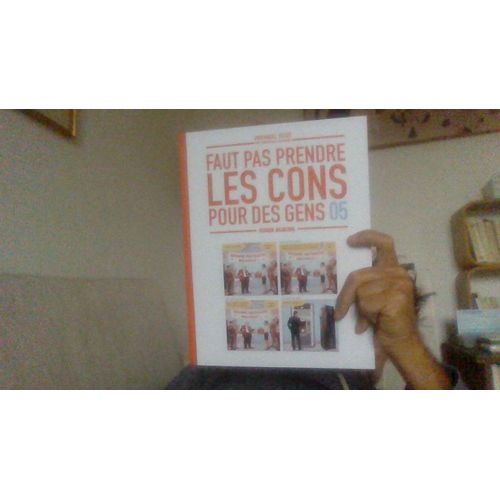 Faut Pas Prendre Les Cons Pour Des Gens