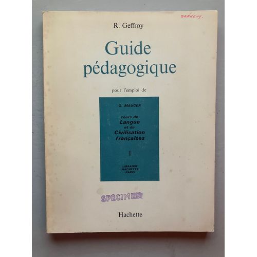 Guide Pédagogique Pour L'emploi De G. Mauger, «Cours De Langue Et De Civilisation Françaises 1», Richard Geffroy 159 Pages Paru En 1968 Chez Hachette