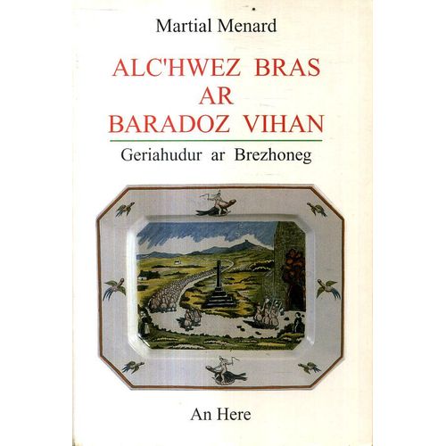 Alc'hwez Bras Ar Baradoz Geriahudur Ar Brezhoneg Martial Menard An Here 1995 528 Pajennad