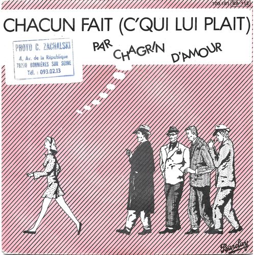 Chagrin D Amour : Chacun Fait (C Qui Lui Plaît) [Vinyle 45 Tours 7"] 1981