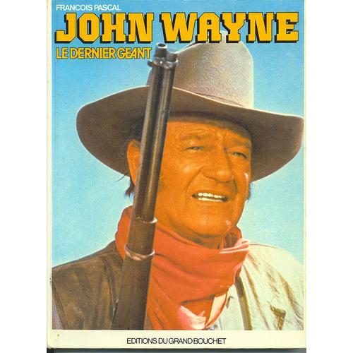 John Wayne, Le Dernier Géant   de PASCAL FRANCOIS  Format  (Livre)