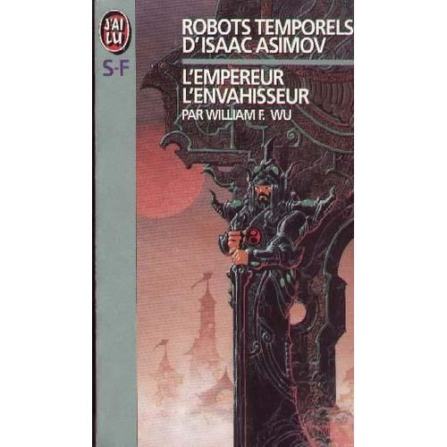 Robots Temporels D'isaac Asimov Tome 3 - L'empereur - L'envahisseur