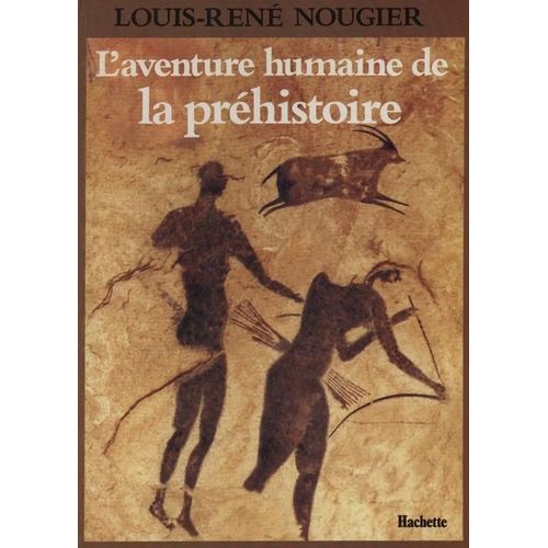 L'aventure Humaine De La Préhistoire