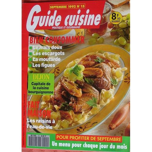Guide Cuisine N° 15 : Dijon Capitale De La Cuisine Bourguignonne