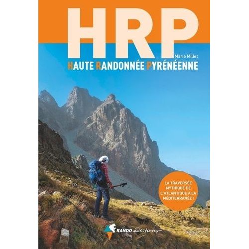 Haute Randonnée Pyrénéenne - La Traversée Mythique De L'atlantique À La Méditerranée