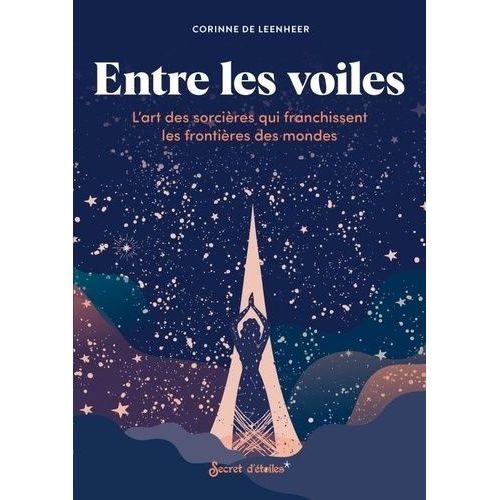 Entre Les Voiles - L'art Des Sorcières Qui Franchissent Les Frontières Des Mondes
