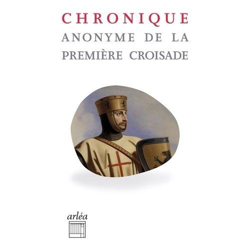 Chronique Anonyme De La Première Croisade