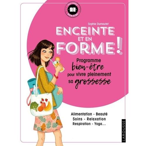 Enceinte Et En Forme ! - Programme Bien-Être Pour Vivre Pleinement Sa Grossesse