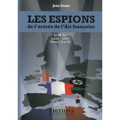 Les Espions De L'armée De L'air Française - Le Sr Air (1935-1945) Tomes 1, 2 Et 3 (2 Volumes)
