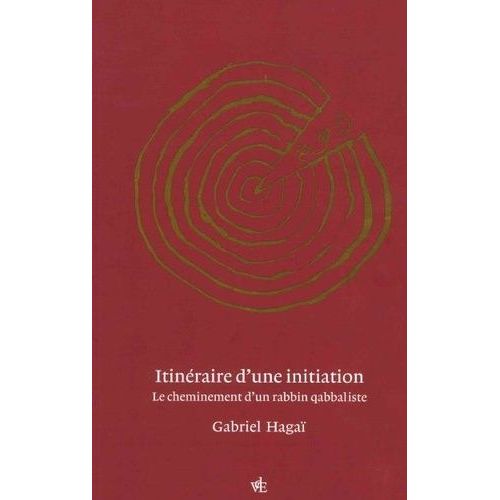 Itinéraire D'une Initiation - Le Cheminement D'un Rabbin Qabbaliste