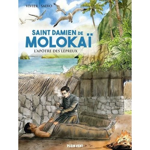 Saint Damien De Molokaï - L'apôtre Des Lépreux