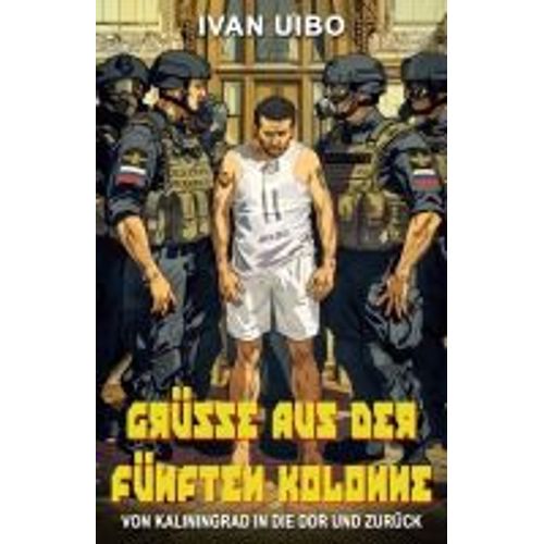Grüße Aus Der Fünften Kolonne - Von Kaliningrad In Die Ddr Und Zurück