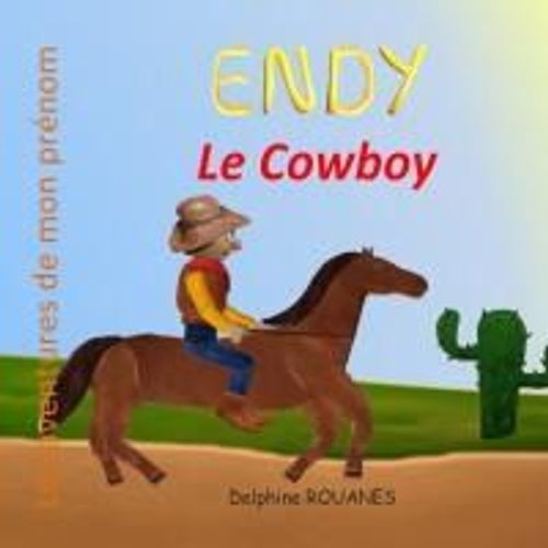 Endy Le Cowboy: Les Aventures De Mon Prénom (French Edition)