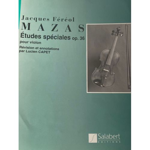 Mazaz - Études Spéciales Opus 36 Pour Violon - Jacques Féréol - Révision Et Annotations Par Lucien Capet