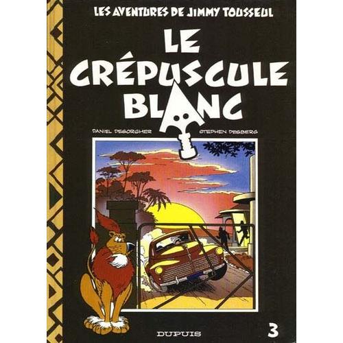 Les Aventures De Jimmy Tousseul Tome 3 - Le Crépuscule Blanc