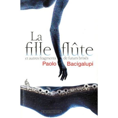 La Fille-Flûte Et Autres Fragments De Futurs Brisés