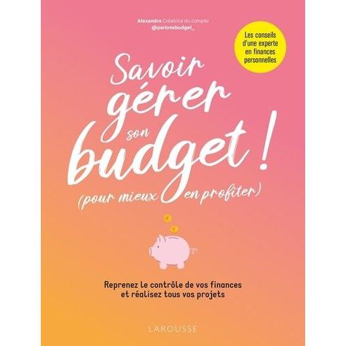 Savoir Gérer Son Budget ! - (Pour Mieux En Profiter)