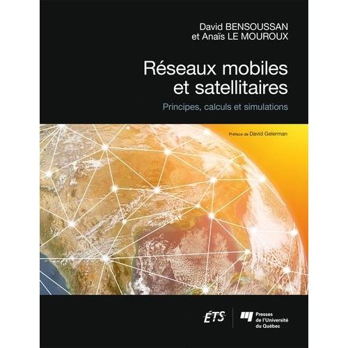 Réseaux Mobiles Et Satellitaires - Principes, Calculs Et Simulations