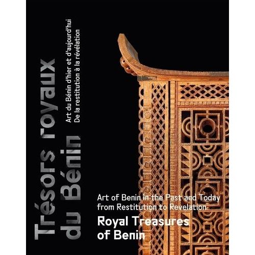 Trésors Royaux Du Bénin - Art Du Bénin D'hier Et D'aujourd'hui, De La Restitution À La Révélation