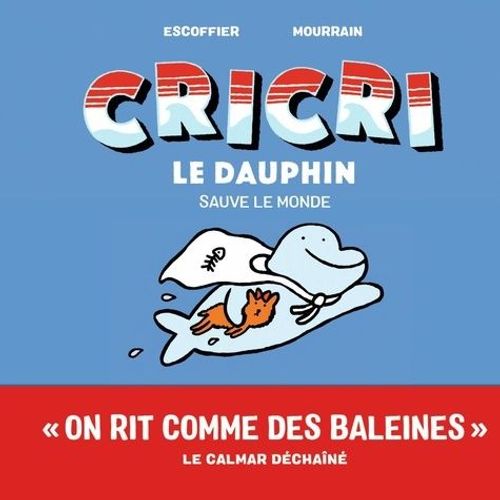 Cricri Le Dauphin Tome 4 - Cricri Sauve Le Monde