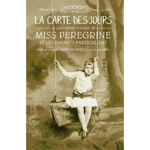 Miss Peregrine Et Les Enfants Particuliers Tome 4 - La Carte Des Jours