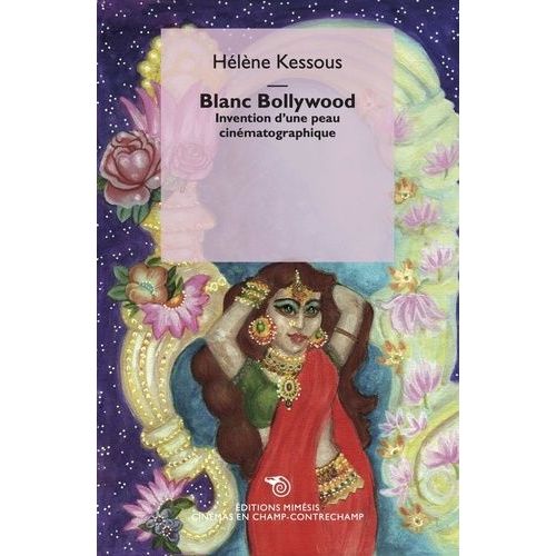 Blanc Bollywood - Invention D'une Peau Cinématographique