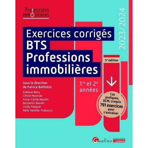 Exercices Corrigés Bts Professions Immobilières 1re Et 2e Années - Cas Pratiques, Qcm, Croquis, 791 Exercices Pour S?Entraîner