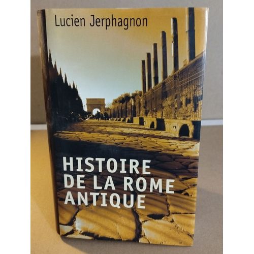 Histoire De La Rome Antique : Les Armes Et Les Mots