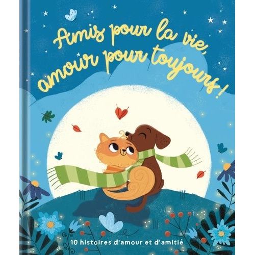 Amis Pour La Vie, Amour Pour Toujours !