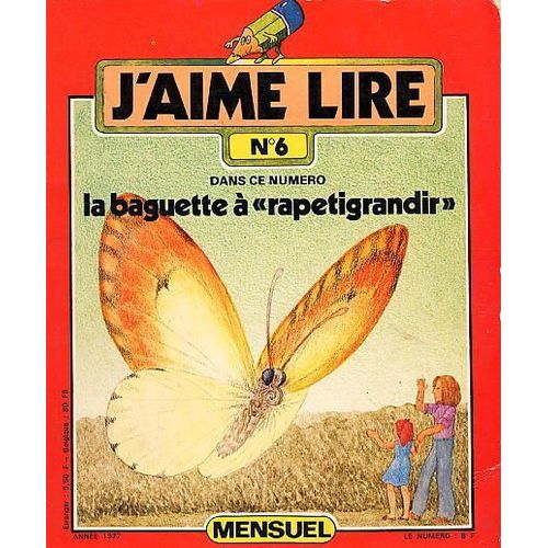 J'aime Lire N°6 De 1977 : La Baguette À "Rapetigrandir"