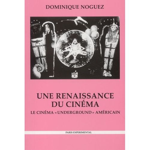 Une Renaissance Du Cinéma - Le Cinéma "Underground" Américain, Histoire, Économie, Esthétique, 2ème Édition