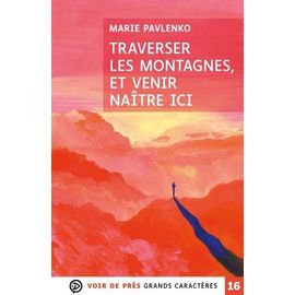 Traverser Les Montagnes, Et Venir Naître Ici