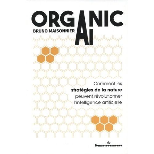 Organic Ai - Comment Les Stratégies De La Nature Peuvent Révolutionner L'intelligence Artificielle
