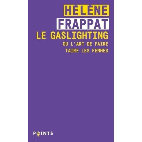 Le Gaslighting Ou L'art De Faire Taire Les Femmes
