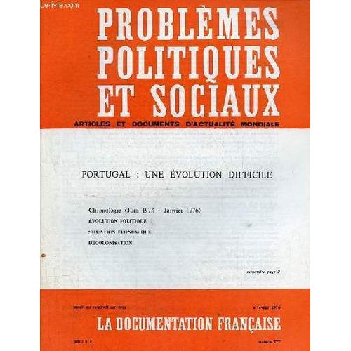 Problèmes Politiques Et Sociaux N°277 6 Février 1976 - Portugal : Une Évolution Difficile - Chronologie (Juin 1974-Janvier 1976) - Évolution Politique - Situation Économique - Décolonisation.