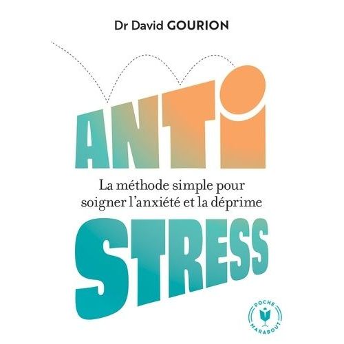 Antistress - La Méthode Simple Pour Soigner L'anxiété Et La Déprime